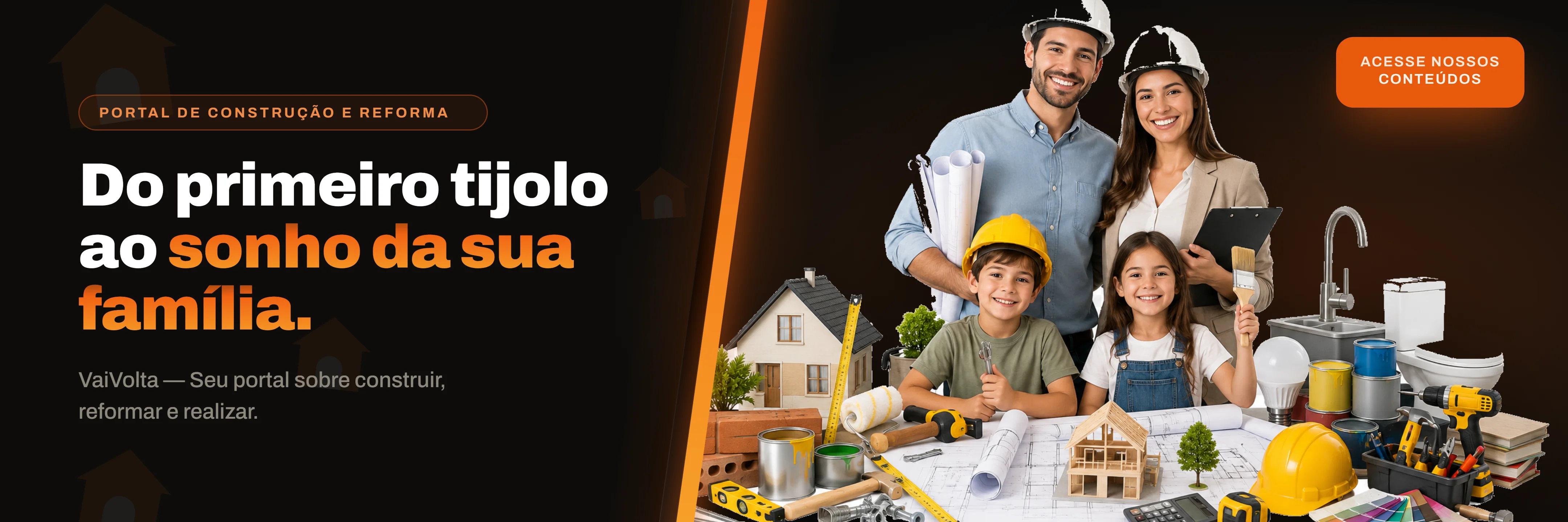 VaiVolta — Do primeiro tijolo ao sonho da sua família. Portal de construção e reforma.